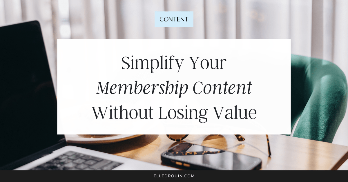 Simplify Your Membership Content Without Losing Value
