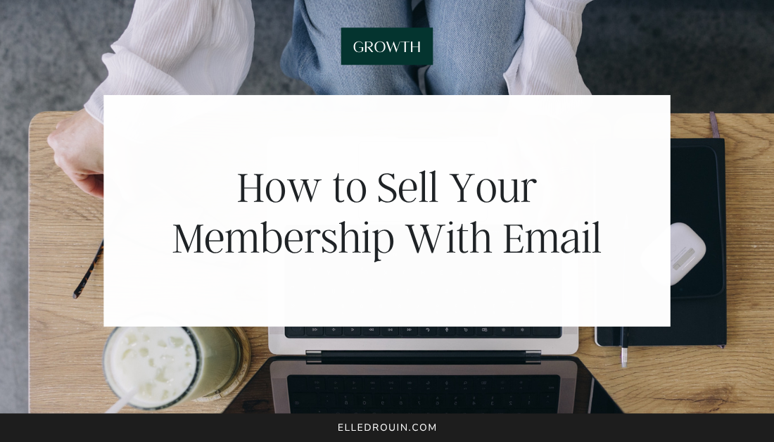 How to Sell Your Membership With Email (Hint: Sending Emails Is Not the Same as Selling)