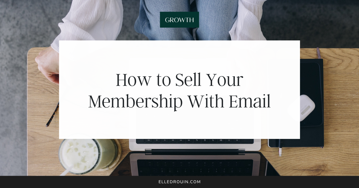 How to Sell Your Membership With Email (Hint: Sending Emails Is Not the Same as Selling)