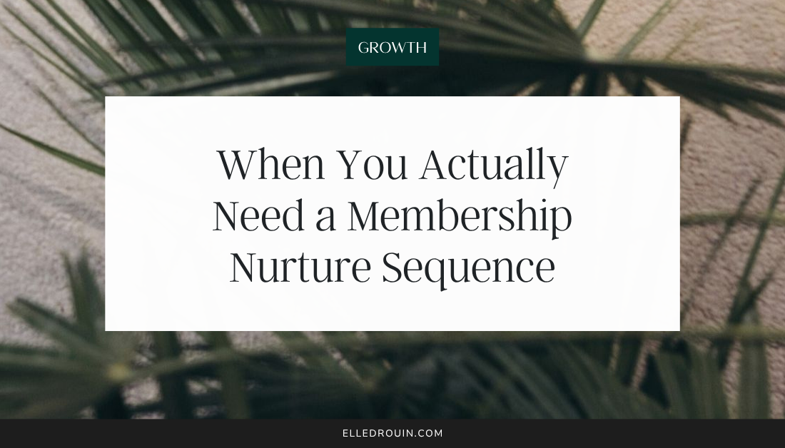 When You Actually Need a Membership Nurture Sequence