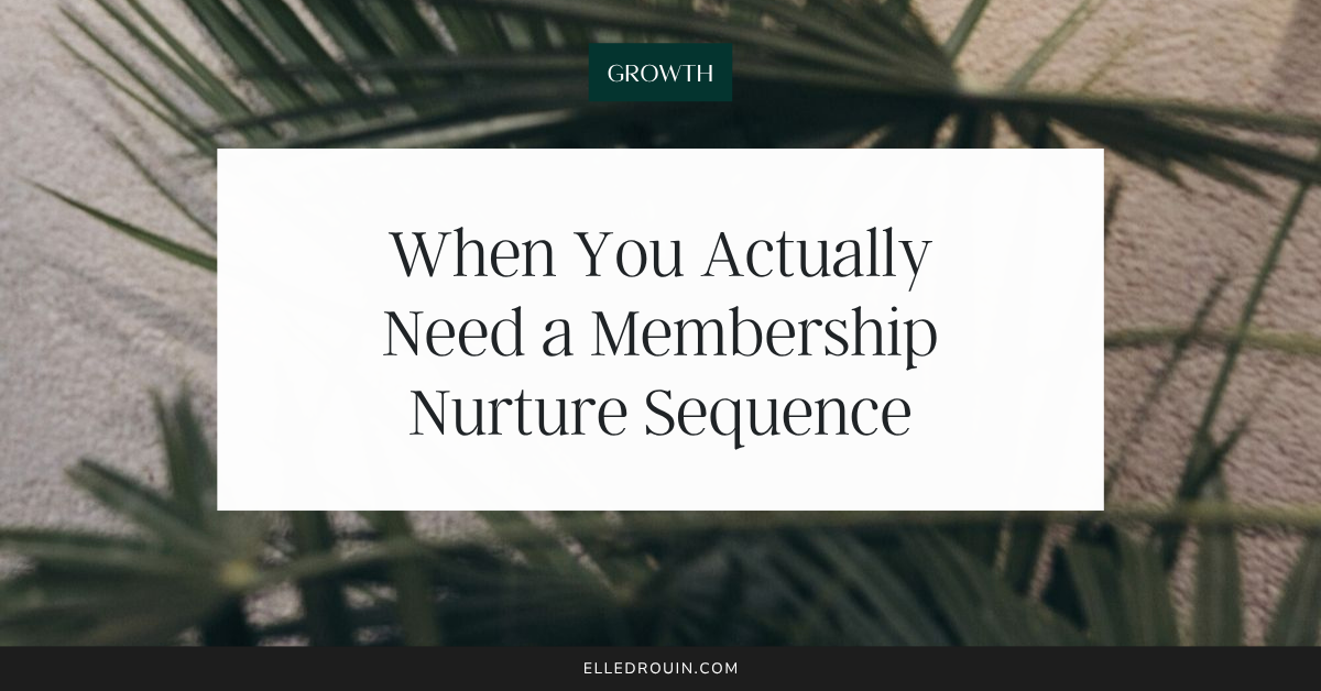 When You Actually Need a Membership Nurture Sequence