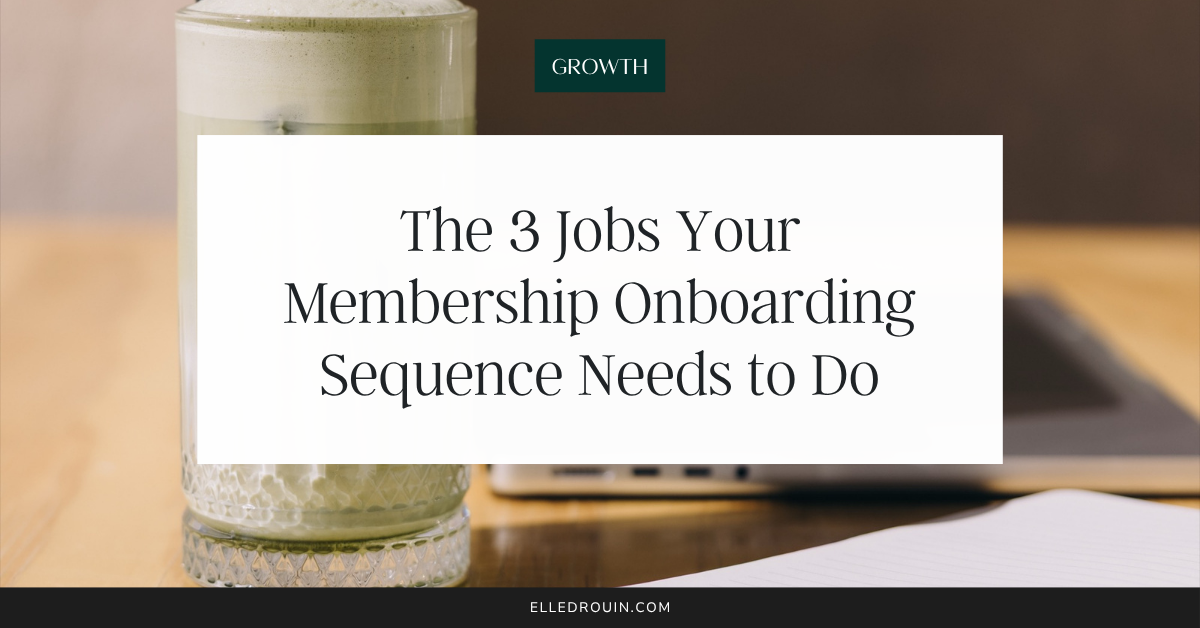 The 3 Jobs Your Membership Onboarding Sequence Needs to Do